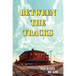 Between the Tracks - Paperback