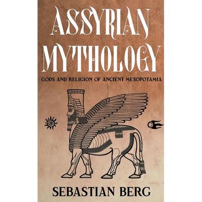Assyrian Mythology: Gods and Religion of Ancient Mesopotamia - Paperback