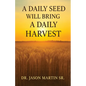 A Daily Seed Will Bring a Daily Harvest - Paperback