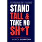 Stand Tall and Take No Sh*t: How Surviving the Badge Taught Me to Thrive in Business, Life, and Leadership - Paperback