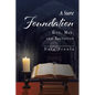 A Sure Foundation: God, Man, And Salvation - Paperback