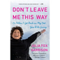 Don't Leave Me This Way: Or When I Get Back on My Feet You'll Be Sorry - Paperback