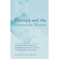 Therapy and the Postpartum Woman: Notes on Healing Postpartum Depression for Clinicians and the Women Who Seek Their Help - Paperback
