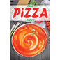 The Pizza Bible: The Ultimate Home Cooking Guide to Your Favorite Pizza Restaurant Recipes - Paperback