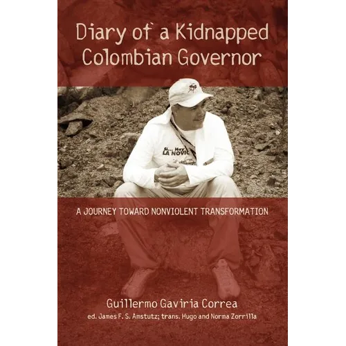 Diary of a Kidnapped Colombian Governor: A Journey Toward Nonviolent Transformation - Paperback