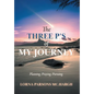 The Three P's of My Journey: Planning, Praying, Pursuing. - Hardcover