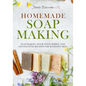 Homemade Soap Making: Soap Making Book with Simple and Gentle Soap Recipes for Sensitive Skin - Paperback