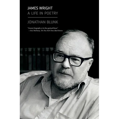 James Wright: A Life in Poetry - Paperback