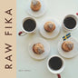 Raw Fika: The Most Loved Swedish Pastry Recipes with A Touch Of Big Wide World - Paperback