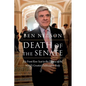 Death of the Senate: My Front Row Seat to the Demise of the World's Greatest Deliberative Body - Hardcover