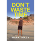 Don't Waste Time - Paperback