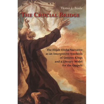 The Crucial Bridge: The Elijah-Elisha Narrative as an Interpretive Synthesis of Genesis-Kings and a Literary Model for the Gospels - Paperback