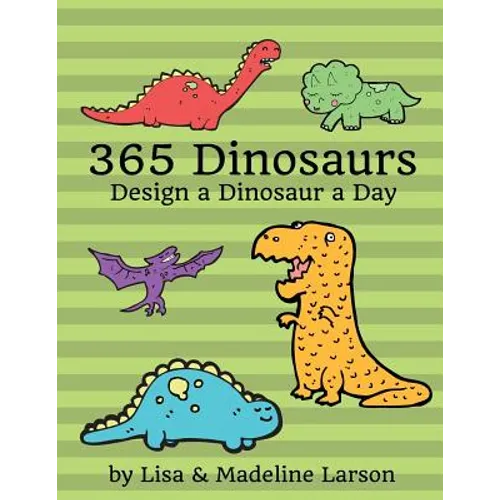 365 Dinosaurs: Design a Dinosaur a Day - Paperback