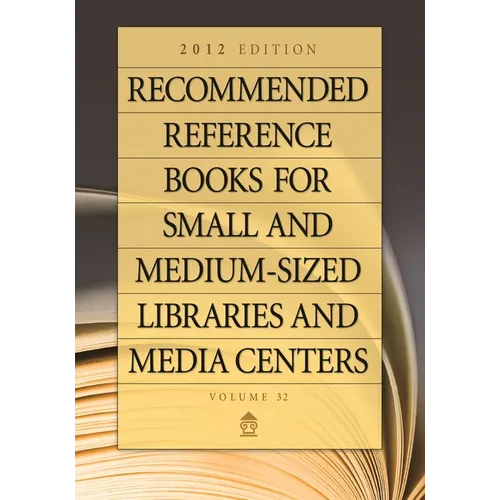 Recommended Reference Books for Small and Medium-Sized Libraries and Media Centers: 2012 Edition, Volume 32 - Hardcover