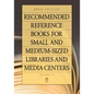 Recommended Reference Books for Small and Medium-Sized Libraries and Media Centers: 2012 Edition, Volume 32 - Hardcover