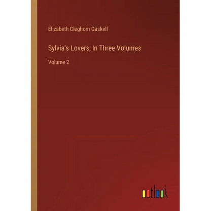 Sylvia's Lovers; In Three Volumes: Volume 2 - Paperback