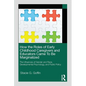 How the Roles of Early Childhood Caregivers and Educators Came to Be Marginalized: The Influences of Gender and Race, Developmental Psychology, and Pu - Paperback