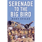 Serenade to the Big Bird: A Young Flier's Memoir of the Second World War - Paperback