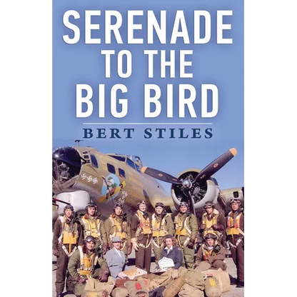 Serenade to the Big Bird: A Young Flier's Memoir of the Second World War - Paperback