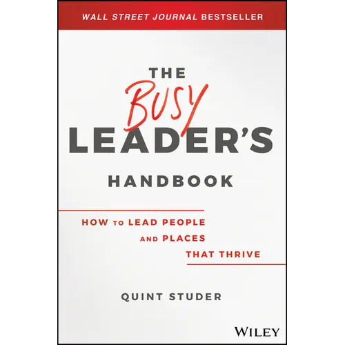 The Busy Leader's Handbook: How to Lead People and Places That Thrive - Hardcover