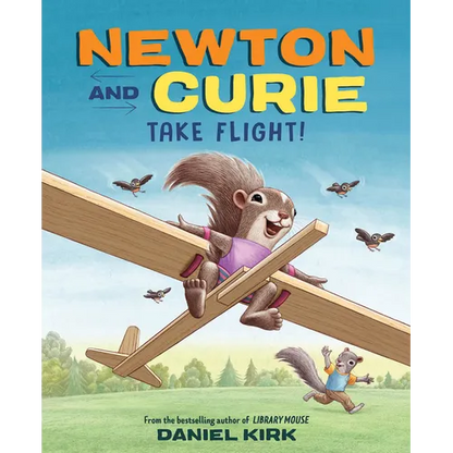 Newton and Curie Take Flight!: A Picture Book - Hardcover