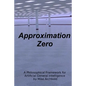 Approximation Zero: A Philosophical Framework for Artificial General Intelligence - Paperback