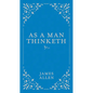 As a Man Thinketh - Hardcover