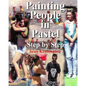 Painting People in Pastel Step by Step - Paperback