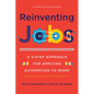 Reinventing Jobs: A 4-Step Approach for Applying Automation to Work - Hardcover