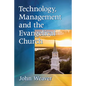 Technology, Management and the Evangelical Church - Paperback