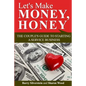 Let's Make Money, Honey: The Couple's Guide to Starting a Service Business - Paperback