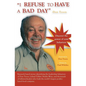 I REFUSE to HAVE a BAD DAY-- Don Tyson: Principles of leadership behaviors - Paperback