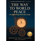 The Way to World Peace: An Idea Whose Time Has Come - Hardcover