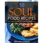 50 Soul Food Recipes: Real African American Cuisine from Black Chefs - Paperback