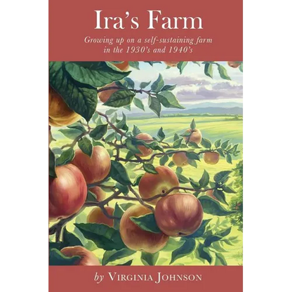 Ira's Farm: Growing up on a self-sustaining farm in the 1930's and 1940's - Paperback