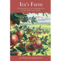 Ira's Farm: Growing up on a self-sustaining farm in the 1930's and 1940's - Paperback