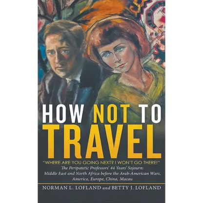 How Not to Travel: "Where are you going next? I won't go there!" - Hardcover
