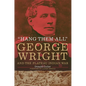 "Hang Them All": George Wright and the Plateau Indian War - Hardcover
