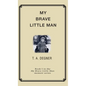 My Brave Little Man: A trauma filled childhood memoir - Hardcover