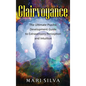 Clairvoyance: The Ultimate Psychic Development Guide to Extrasensory Perception and Intuition - Hardcover