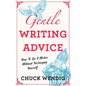 Gentle Writing Advice: How to Be a Writer Without Destroying Yourself - Paperback