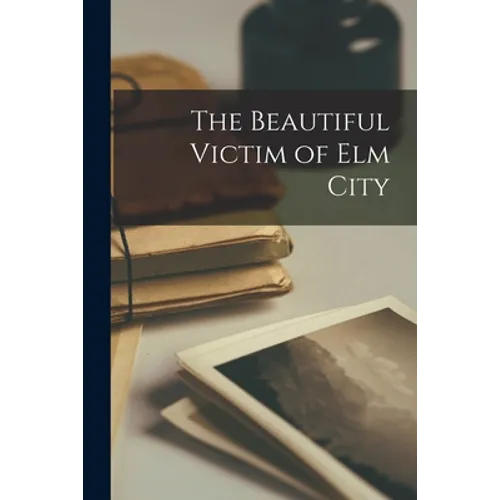 The Beautiful Victim of Elm City - Paperback