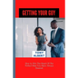 Getting Your Guy: How to Win The Heart Of The Perfect Man You Have Always Desired. - Paperback