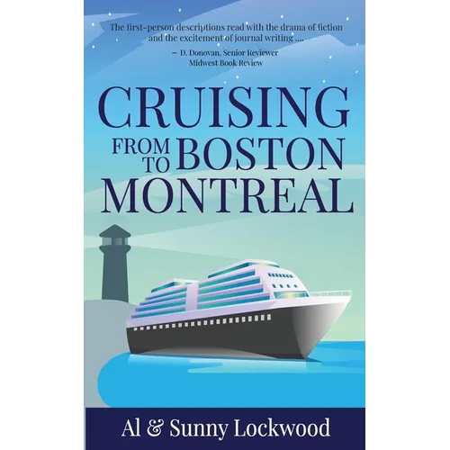 Cruising From Boston to Montreal: Discovering coastal and riverside wonders in Maine, the Canadian Maritimes and along the St. Lawrence River - Paperback