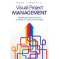Visual Project Management: Simplifying Project Execution to Deliver On Time and On Budget - Paperback