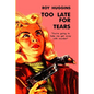 Too Late For Tears - Paperback