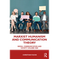 Marxist Humanism and Communication Theory: Media, Communication and Society Volume One - Paperback