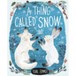 A Thing Called Snow - Hardcover