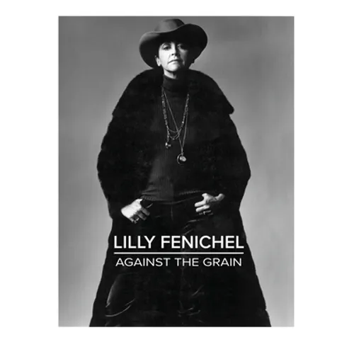 Lilly Fenichel: Against The Grain - Paperback