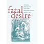 Fatal Desire: Women, Sexuality, and the English Stage, 1660-1720 - Hardcover